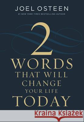 Two Words That Will Change Your Life Today Joel Osteen 9781546038733