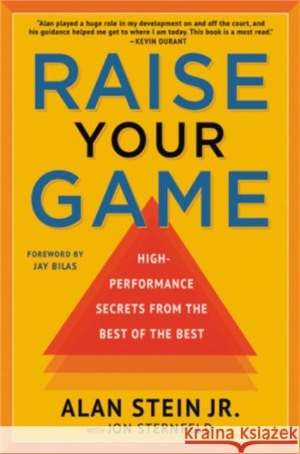 Raise Your Game: High-Performance Secrets from the Best of the Best Alan Stein Jon Sternfeld Jay Bilas 9781546082866 Center Street