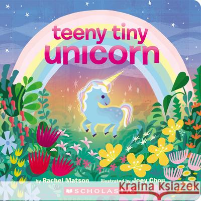 Teeny Tiny Unicorn Rachel Matson Joey Chou 9781546104612 Cartwheel Books