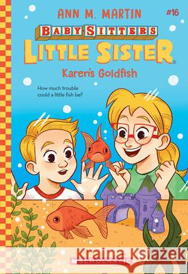 Karen's Goldfish (Baby-Sitters Little Sister #16) Ann M. Martin Christine Almeda 9781546110279