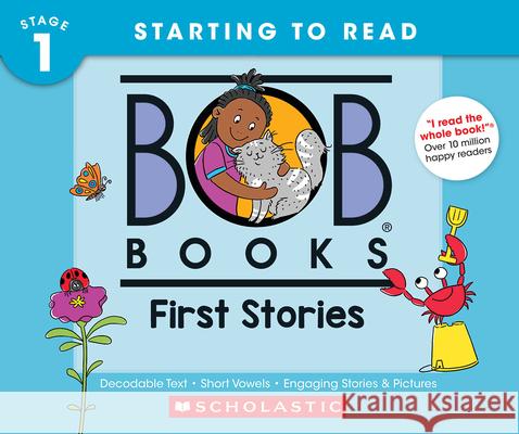 Bob Books - First Stories Hardcover Bind-Up Phonics, Ages 4 and Up, Kindergarten (Stage 1: Starting to Read) Lynn Maslen Kertell Dana Sullivan 9781546116820 Scholastic Inc.