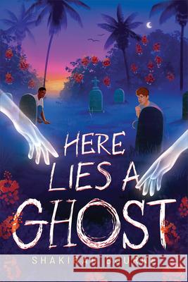 Here Lies a Ghost Shakirah Bourne 9781546116905 Scholastic Press