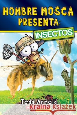 Fly Guy Presents: Insects (Spanish Edition) Tedd Arnold Tedd Arnold 9781546119654 Scholastic en Espanol