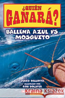 Blue Whale vs. Mosquito (Spanish Edition) Jerry Pallotta Rob Bolster 9781546119715