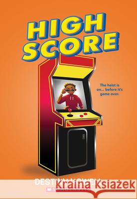 High Score Destiny Howell 9781546119739 Scholastic Press