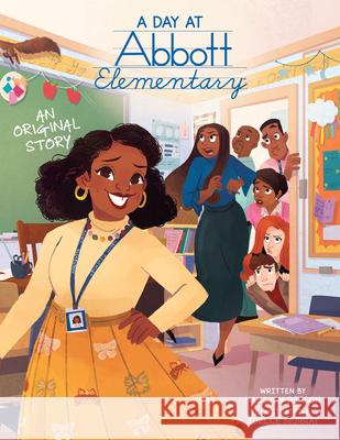 A Day at Abbott Elementary (Official Abbott Elementary Picture Book) Halcyon Person Joelle Murray 9781546130451