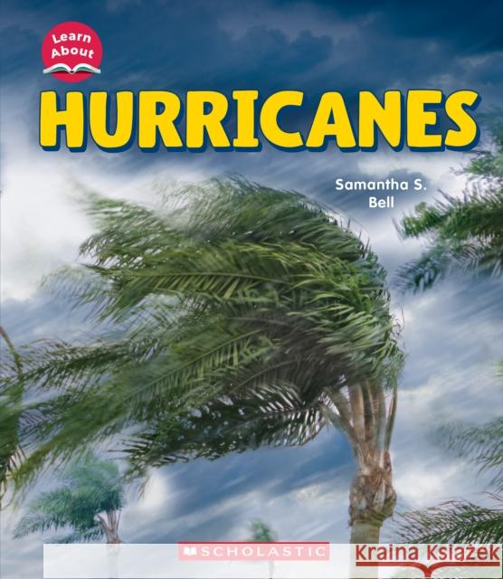 Hurricanes (Learn About: Wild Weather) Samantha S. Bell 9781546135906 C. Press/F. Watts Trade