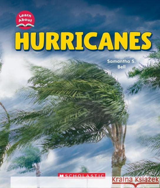 Hurricanes (Learn About: Wild Weather) Samantha S. Bell 9781546135913 C. Press/F. Watts Trade