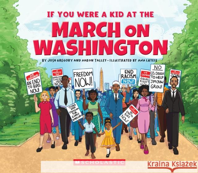 If You Were a Kid at the March on Washington Aaron Talley 9781546136224 C. Press/F. Watts Trade