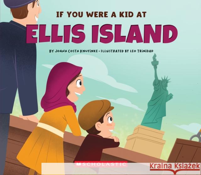 If You Were a Kid at Ellis Island Scholastic 9781546136255 C. Press/F. Watts Trade