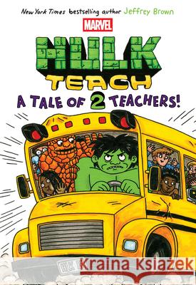 A Tale of Two Teachers: Original Marvel Graphic Novel (Hulk Teach! #2) Jeffrey Brown 9781546137627 Graphix
