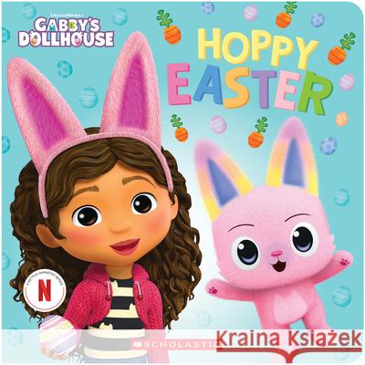 Gabby's Dollhouse Easter Board Book Pamela Bobowicz 9781546139133 Scholastic Inc.