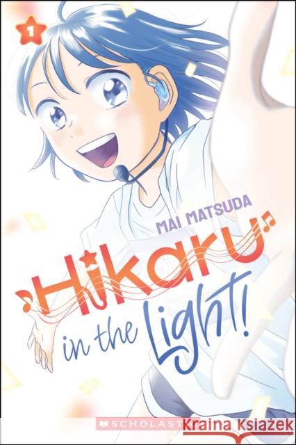 Hikaru in the Light! (Volume 1) Mai Matsuda 9781546140986 Graphix