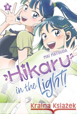 Hikaru in the Light! (Volume 3) Mai Matsuda 9781546141051 Graphix