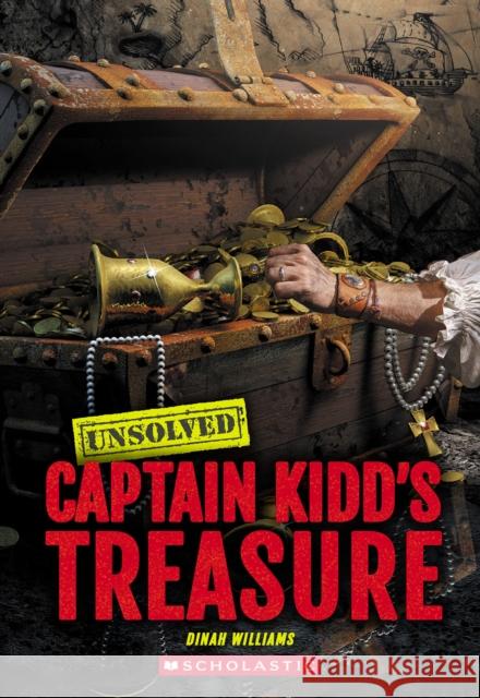 Captain Kidd's Treasure (Unsolved) Dinah Williams 9781546141600 C. Press/F. Watts Trade