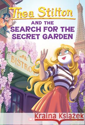 The Search for the Secret Garden (Thea Stilton #38) Thea Stilton 9781546141815 Scholastic Paperbacks