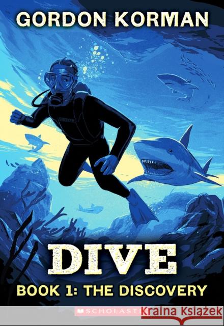 Dive #1: The Discovery Gordon Korman 9781546142232 Scholastic Inc.