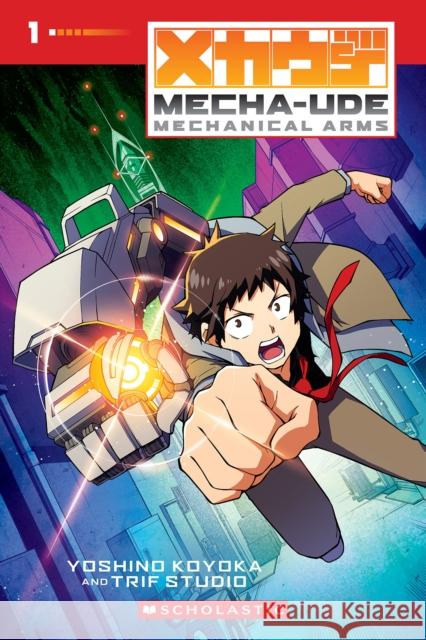 Mecha-Ude: Mechanical Arms (Volume 1) Yoshino Koyoka 9781546142553 Graphix