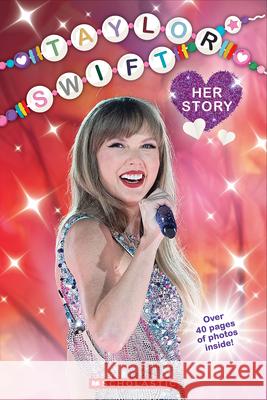 Taylor Swift: Her Story Grace Mack Lexi Ryals 9781546142744 Scholastic Inc.