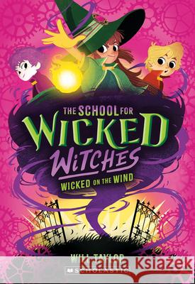 The School for Wicked Witches #3 Will Taylor 9781546146742 Scholastic Inc.