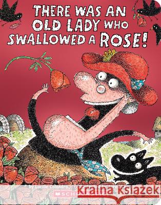 There Was an Old Lady Who Swallowed a Rose! Lucille Colandro Jared Lee 9781546147596