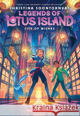 City of Wishes (Legends of Lotus Island #3) Christina Soontornvat 9781546150893 Scholastic Paperbacks