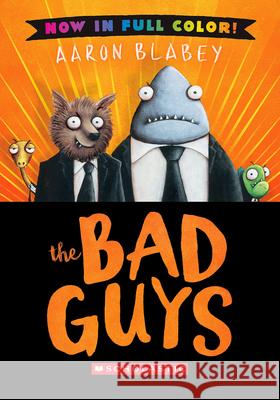 The Bad Guys: Color Edition Aaron Blabey Aaron Blabey 9781546167587 Scholastic Press