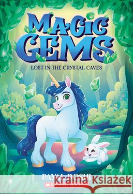 Lost in the Crystal Caves (Magic Gems #2) Payal Doshi 9781546175681