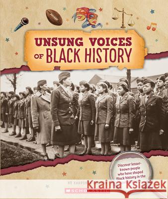 The Unsung Voices of Black History (from the Archives) Kaavonia Hinton 9781546177845 C. Press/F. Watts Trade