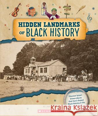 Hidden Landmarks of Black Freedom and Resistance (from the Archives) Jay Leslie 9781546177852 C. Press/F. Watts Trade