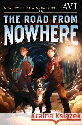 The Road from Nowhere Avi 9781546179474 Scholastic Press
