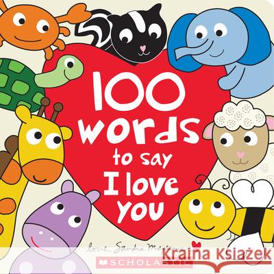 100 Words to Say I Love You Sandra Magsamen Sandra Magsamen 9781546183952 Cartwheel Books