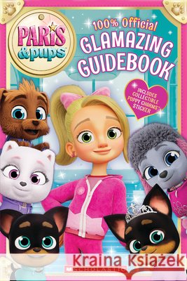 Paris and Pups: Glamtastic Guidebook Scholastic Inc 9781546195498 Scholastic Inc.
