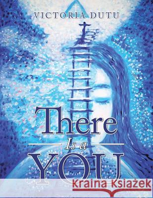 There Is a You Victoria Dutu 9781546200154 Authorhouse