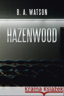 Hazenwood B. A. Watson 9781546202448 Authorhouse