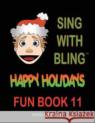 Sing with Bling: Happy Holidays Fun Book 11 John Rothman 9781546202653