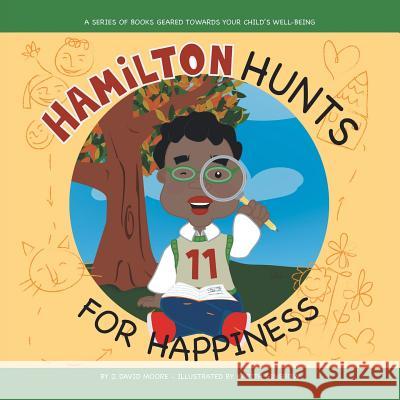 Hamilton Hunts for Happiness J. David Moore 9781546203117