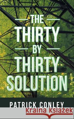The Thirty by Thirty Solution Patrick Conley 9781546203162