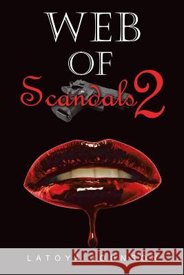 Web of Scandals 2 Latoya Johnson 9781546203612 Authorhouse