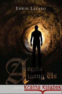 Angels Among Us: Living Dream Series Erwin Lazaro 9781546204053 Authorhouse