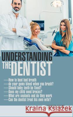 Understanding the Dentist Ishmael Bruce 9781546205562 Authorhouse