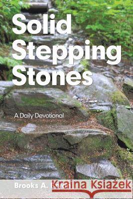 Solid Stepping Stones: A Daily Devotional Brooks A Bryan 9781546207030