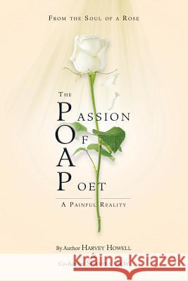 The Passion of a Poet: A Painful Reality Harvey Howell, Shamika Gray 9781546207139