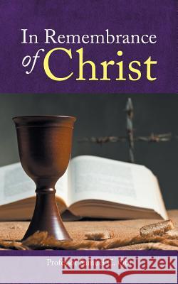 In Remembrance of Christ Professor Samuel C. Obi 9781546207924 Authorhouse