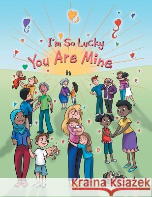 I'm So Lucky You Are Mine Joel Dejong, Jocelyn, Deborah 9781546208136 Authorhouse