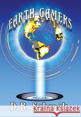 Earth Gamers D B Schrock 9781546208617 Authorhouse