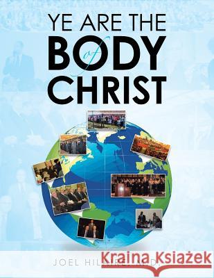 Ye Are the Body of Christ Joel Hilaire, M D 9781546211532 Authorhouse