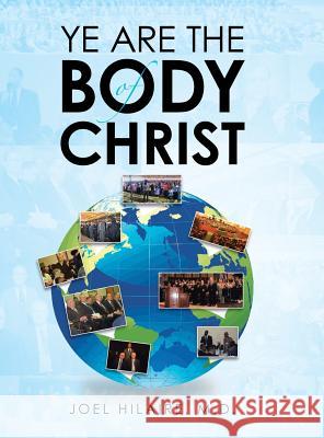 Ye Are the Body of Christ Joel Hilaire, M D 9781546211556 Authorhouse