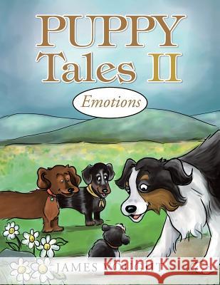 Puppy Tales II: Emotions James Vought 9781546211914 Authorhouse