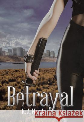 Betrayal K a Morales 9781546212348 Authorhouse